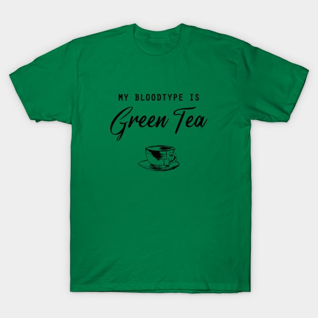 My bloodtype is Green Tea T-Shirt by Selma22Designs